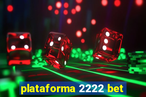 plataforma 2222 bet